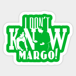 I Don't Know Margo! Sticker